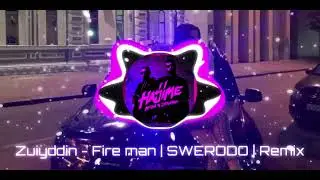 Zuiyddin - Fire man | SWERODO | Remix