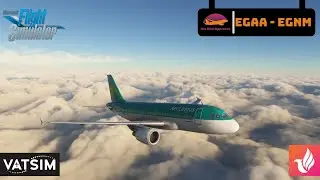 Microsoft Flight Simulator 2020 | Belfast (EGAA) - (EGNM) Leeds Bradford | Fenix A319 | #msfs2020