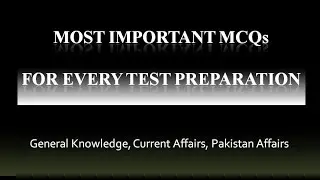 Most Important MCQs PPSC, FPSC, NTS Test Preparation G K, Current Affairs, Pakistan Affairs.