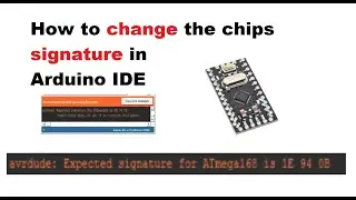 How to change the chips signature in Arduino IDE (Arduino Pro Mini mega 168)