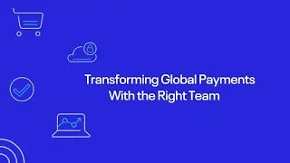 Transforming Global Payments With the Right Team