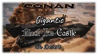 Conan Exiles-Gigantic Black Ice Castle in Desert