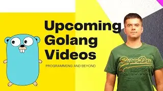 GOLANG 2021 -  Upcoming Videos On This Channel !