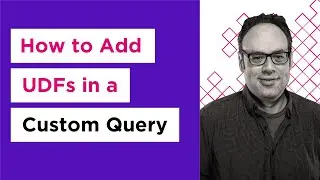 How to add User-Defined Functions (UDF) in a Custom Query