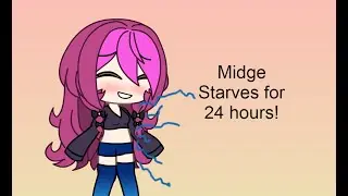 Midge Starves For 24 Hours!