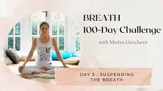 Day 3: Suspending the Breath - 100-Day BREATH Challenge