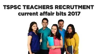 TSPSC Teacher Recruitment  current affair bits 2017 in Telugu
