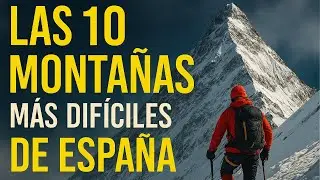 The 10 Toughest and Most Difficult Mountains in Spain | Adventure and Mountaineering