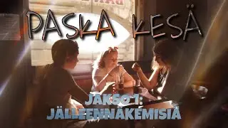 PASKA KESÄ- JAKSO 1: JÄLLEENNÄKEMISIÄ