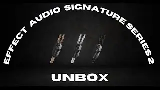 Effect Audio Signature Series 2  UNBOX