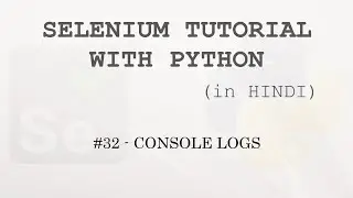 Selenium tutorial with Python Hindi #32 - Console Logs