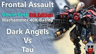 8th Edition Battle Report! - Frontal Assault - 2,000pt Dark Angels Vs T'au