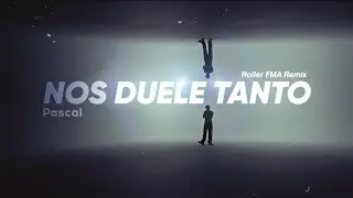 Pascal, Roller FMA - Nos Duele Tanto (Remix) | New Song 2024