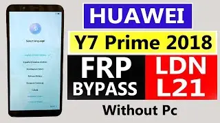 HUAWEI Y7 PRIME 2018 LDN-L21 FRP BYPASS | Huawei Y7 Prime Frp Bypass Without Pc