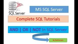 Part21 SQL And, Or and Not Operators | SQL Operators and their Use | Operators in SQL Server
