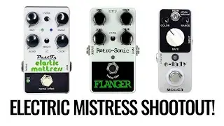 Electric Mistress shootout - Past FX Elastic Mattress, Retro Sonic Flanger, Mooer E-Lady
