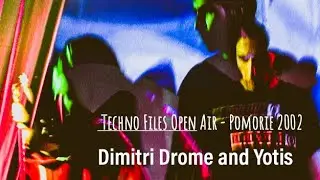 Dj's Dimitri Drome and Yotis /Greece/ - Techno Files Open Air - Pomorie 2002