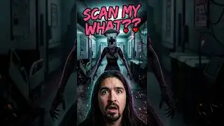 She wants to SCAN my WHAT??
