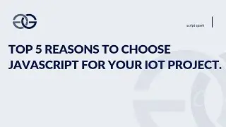 Top 5 Reasons to Choose JavaScript for Your IoT Projects