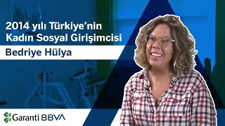 2014 Yılı Türkiye'nin Kadın Sosyal Girişimcisi: Bedriye Hülya