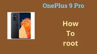 How to Root OnePlus 9 (Pro) and Unlock Bootloader