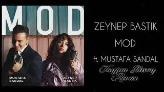Mustafa Sandal & Zeynep Bastık - Mod (Tayfun Gürsoy Remix)