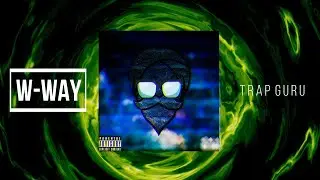 W-WAY - TRAP GURU  - Official Audio