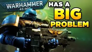 WARHAMMER 40K has a BIG problem | Warhammer 40,000 News/Discuss