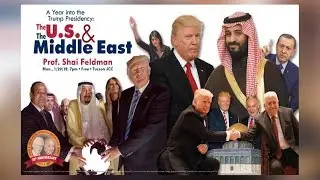 A Year into the Trump Presidency: The U.S. & the Middle East - Prof. Shai Feldman