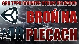 Zróbmy grę typu CS GO #48 - BROŃ NA PLECACH [MULTIPLAYER] [NOWA SERIA] [Unity3D] [PL]