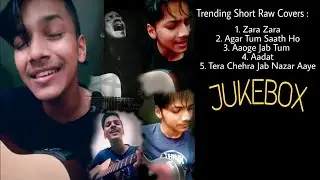 Zara Zara | Agar Tum Saath Ho | Aaoge Jab | Aadat | Tera Chehra | Raw Cover Jukebox | Ayush Panda