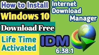 How To Install IDM ( Internet Download Manager) Download Free Life Time Activated Windows 7,8,10