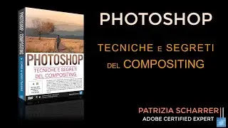 Presentazione Corso Photoshop Tecniche e Segreti del Compositing