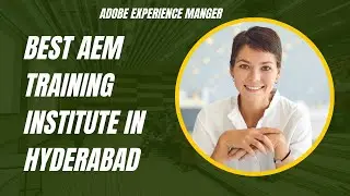 Best AEM Training Institute in Hyderabad | Learn Adobe Experience Manager Step-by-Step