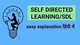 Self Directed Learning/SDL/Nursing Education/easy explanation in hindi
