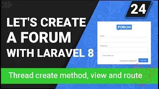 Create a forum with Laravel 8 | Create Thread create method, view and route | Part 24