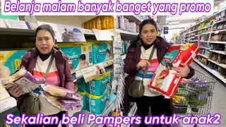 BELANJA MALAM BANYAK BANGET YANG PROMO || SEKALIAN BELI PAMPERS UNTUK ANAK2