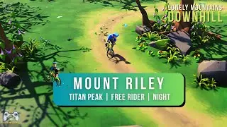 LONELY MOUNTAINS: DOWNHILL - Mount Riley | Trail 2 - Titan Peak | Free Rider (NIGHT)