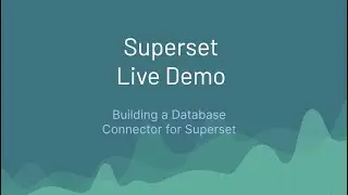 Superset Live Demo - Building a Database Connector