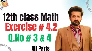 12th class math chapter 4 || 2nd year math exercise 4.2 question 3 & 4