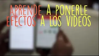 Tutorial | Como Poner Efectos a Los Videos