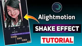 Shake Effect Video Editing Tutorial in Alightmotion || Alightmotion Smooth Shake Effect