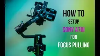 HOW TO setup SONY a7iii for DJI RONIN-S focus pulling