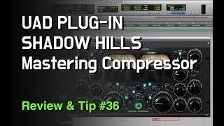 UAD Shadow Hills Mastering Compressor / 쉐도우 힐스 마스터링 컴프레서 / 믹싱 마스터링 플러그인  / 리뷰&팁 #36