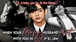 when your Mafia husband do it with you in 𝟔𝟗 po#!t!*n || kim taehyung ff