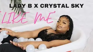 LADY B X CRYSTAL SKY - "Like Me" (Official Music Video)