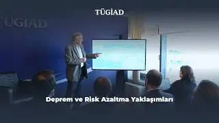 Deprem ve Risk Azaltma Yaklaşımları 2025 - TÜGİAD