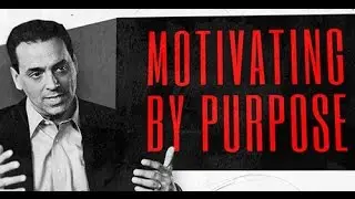 Leadership and Motivation: Motivating by Purpose