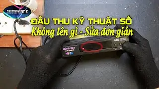 Sửa đầu thu kỹ thuật số không lên gì