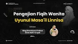 Pengajian Fiqih Wanita | Kitab Uyunul Masa'il Linnisa | Bersama Ning Firda